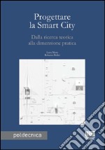 Progettare la smart city. Dalla ricerca teorica alla dimensione pratica libro