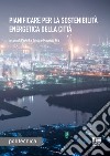 Pianificare per la sostenibilità energetica della città libro