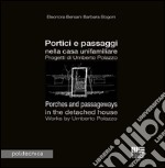 Portici e passaggi nella casa unifamiliare. Progetti di Umberto Polazzo-Porches and passageways in the detached house. Works by Umberto Polazzo. Ediz. bilingue