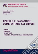 Appello e cassazione. Come evitare gli errori libro