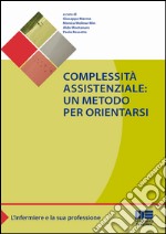 Complessità assistenziale. Un metodo per orientarsi libro