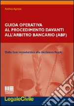 Guida operativa al procedimento davanti all'arbitro bancario libro