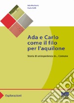 Ada e Carlo come il filo per l'aquilone. Storia di un'esperienza in... Comune libro