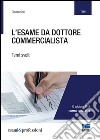 L'esame da dottore commercialista. Temi svolti libro