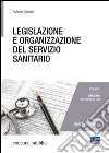 Legislazione e organizzazione del servizio sanitario libro