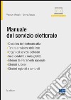 Manuale del servizio elettorale. Con aggiornamento online libro di Mercurio Vincenzo Scolaro Sereno