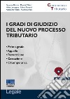 I gradi di giudizio del nuovo processo tributario. Con CD-ROM libro