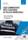 Quiz commentati per i concorsi in polizia municipale. Quesiti a risposta multipla. Schemi per il tema di diritto. Test psicoattitudinali libro di Cipriani Nicola Dall'Aglio Roberto