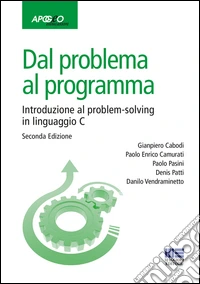Dal problema al programma. Introduzione al problem-solving in linguaggio C