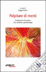 Palpitare di menti. Il laboratorio formativo: stili, metafore, epistemologie