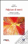 Palpitare di menti. Il laboratorio formativo: stili, metafore, epistemologie libro