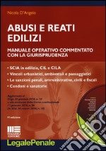 Abusi e reati edilizi. Manuale operativo commentato con la giurisprudenza. Con CD-ROM libro