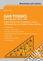 Gas tossici (R.D. 9 gennaio 1927, n. 147). Guida pratica per l'impiego e per la preparazione agli esami di abilitazione libro