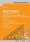 Gas tossici (R.D. 9 gennaio 1927, n. 147). Guida pratica per l'impiego e per la preparazione agli esami di abilitazione libro di Mari Renato