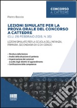 Lezioni simulate per la prova orale del concorso a cattedre (G.U. 26 febbraio 2016, n. 16). Per la scuola dell'infanzia, primaria, secondaria di I e di II grado libro