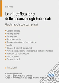 La giustificazione delle assenze dopo la legge di stabilità 2016. Guida rapida con casi pratici per gli Enti locali libro