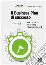 Il business plan di successo. Guida pratica per start-up e imprese vincenti. Con CD-ROM libro