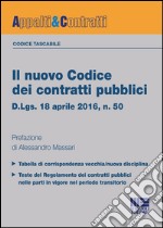 Il nuovo codice dei contratti pubblici. D.lgs. 18 aprile 2016, n. 50