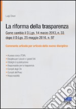 La riforma della trasparenza. Come cambia il D.Lgs 14 marzo 2013, n. 33 dopo il D.Lgs. 25 maggio 2016, n. 97 libro