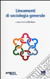 Lineamenti di sociologia generale libro di Millefiorini A. (cur.)