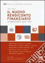 Il nuovo rendiconto finanziario. Le novità per il 2016-2017. Con CD-ROM libro