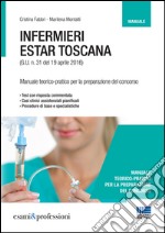 Infermieri Estar Toscana. Manuale teorico-pratico per la preparazione del concorso libro