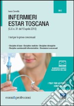 Infermieri Estar Toscana. I test per le prove concorsuali libro