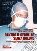 Dentro il cervello senza dolore. Storia di un'avanguardia tecnologica nella sanità pubblica tra sfide, coraggio e coerenza