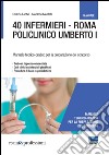 40 infermieri. Roma policlinico Umberto I. Manuale per la preparazione libro di Fabbri Cristina Montalti Marilena