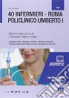 40 infermieri. Roma policlinico Umberto I. I test per le prove concorsuali libro