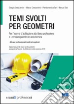 Temi svolti per geometri. Per l'esame d'abilitazione alla libera professione e i concorsi pubblici in area tecnica libro