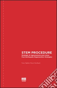 STEM procedure. Strategie di rigenerazione post sisma-Post earthquake regeneration strategies. Ediz. bilingue libro