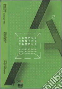 Campus contro campus 2... XXI Triennale di Milano international exhibition. 21st Century. Design after design. (Milano, 2 aprile-12 settembre 2016). Ediz. inglese libro