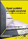 Spazi pubblici e luoghi condivisi libro di Mei Pasquale