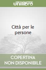 Città per le persone libro