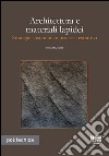 Architettura e materiali lapidei. Strategie sostenibili e processi estrattivi libro di De Joanna Paola