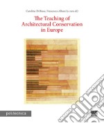 The teaching of architectural conservation in Europe libro