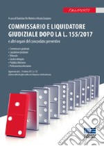 Commissario giudiziale e commissario liquidatore nel concordato preventivo libro