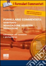 Formulario commentato: arbitrato, negoziazione assistita, mediazione. Con CD-ROM libro