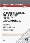 La trasformazione delle società e degli enti non commerciali libro di Dammacco Salvatore