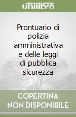 Prontuario di polizia amministrativa e delle leggi di pubblica sicurezza libro