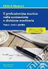 Il professionista tecnico nella successione e divisione ereditaria. Manuale tecnico-giuridico libro