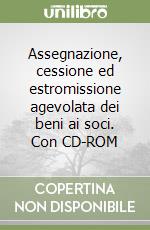 Assegnazione, cessione ed estromissione agevolata dei beni ai soci. Con CD-ROM libro