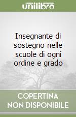 Insegnante di sostegno nelle scuole di ogni ordine e grado libro