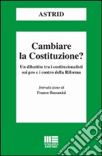 Cambiare la Costituzione? libro