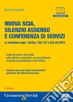 SCIA, il silenzio assenso e conferenza di servizi. La nuova disciplina dopo i decreti attuativi della riforma Madia libro