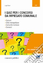 I quiz per i concorsi da impiegato comunale libro