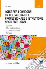 I quiz per i concorsi da collaboratore professionale e istruttore negli enti locali libro