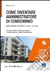 Come diventare amministratore di condominio. Corso base in conformità al D.M. 140/2014. Con CD-ROM libro di Rezzonico Silvio