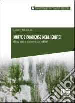 Muffe e condense negli edifici. Diagnosi e sistemi correttivi libro